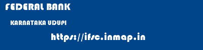 FEDERAL BANK  KARNATAKA UDUPI    ifsc code